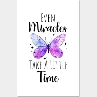 Even Miracles Take A Little Time butterfly Posters and Art